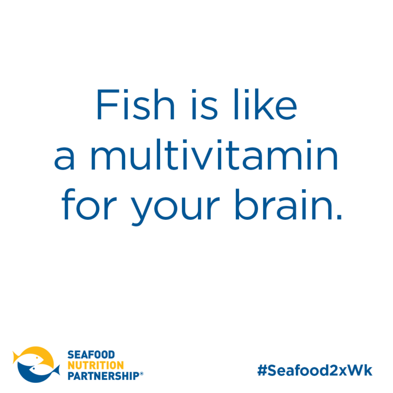 Fish is like a multivitamin for your brain.