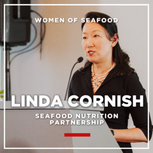 Linda Cornish, Seafood Nutrition Partnership