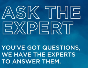 Ask the Expert: You've Got Questions, We have the Experts to Answer Them.